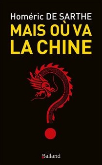 Mais où va la Chine par Homéric de Sarthe, Balland, 2024
