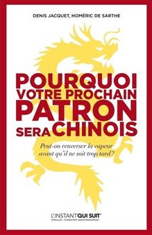 Pourquoi votre prochain patron sera Chinois par Homéric de Sarthe et Denis Jacquet, L'Instant qui suit, 2019