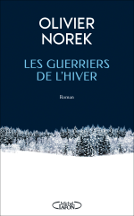 Les guerriers de l'hiver d'Olivier Norek (Michel Lafon, 2024). Voir les Actus du Off.